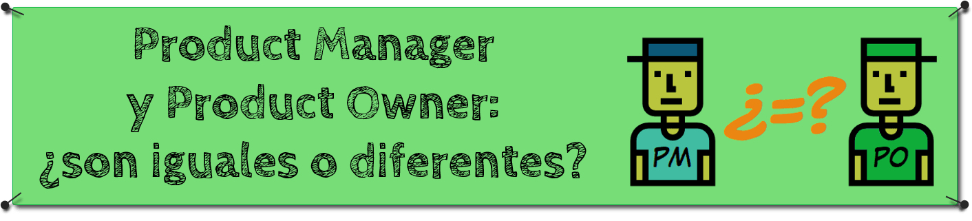Product Owner y Product Manager: ¿son iguales o diferentes?