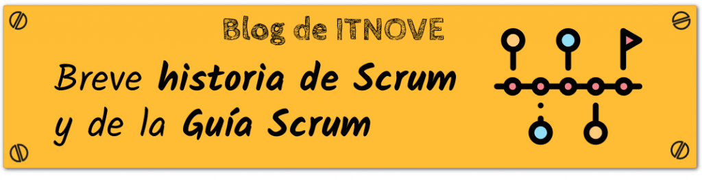 Breve historia de Scrum y de la Guía Scrum