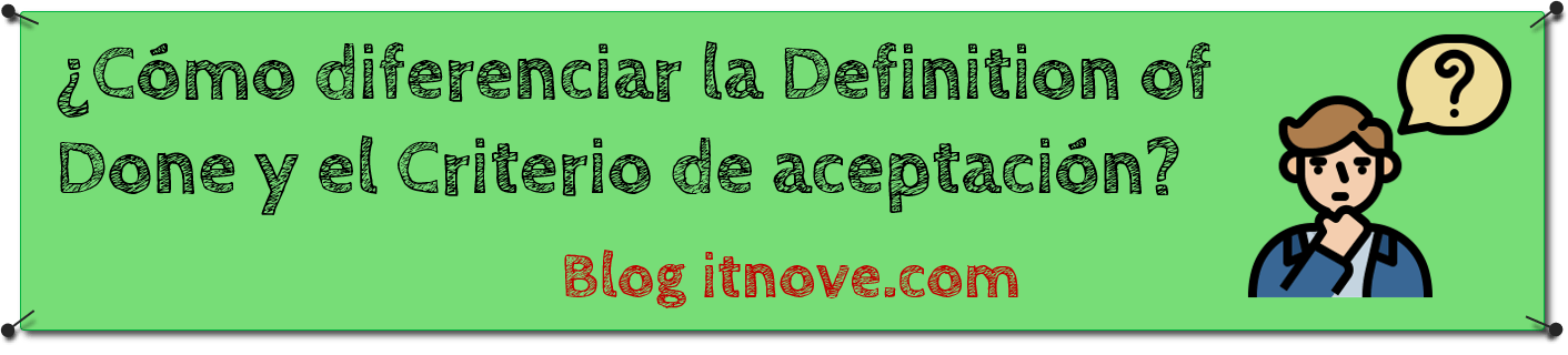 ¿Cómo diferenciar el Definition of Done y el Criterio de Aceptación?